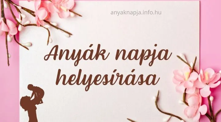 anyák napja helyesírása